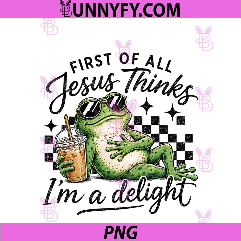 First Of All Jesus Thinks Im A Delight PNG, Funny Christian Frog PNG
