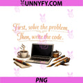 First Solve Then Code PNG, IT Reboot Humor Quote PNG