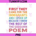 First They Came For The Immigrants Graphic PNG, Funny Saying PNG