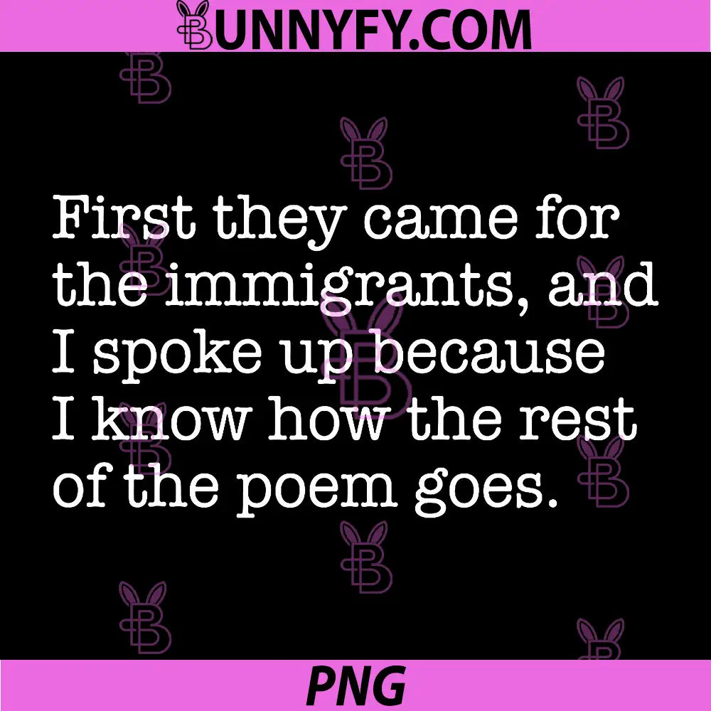 First They Came for The Immigrants PNG, and I Spoke Up PNG