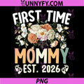First Time Mommy Est 2026 PNG, Floral Mothers Day New Mom PNG