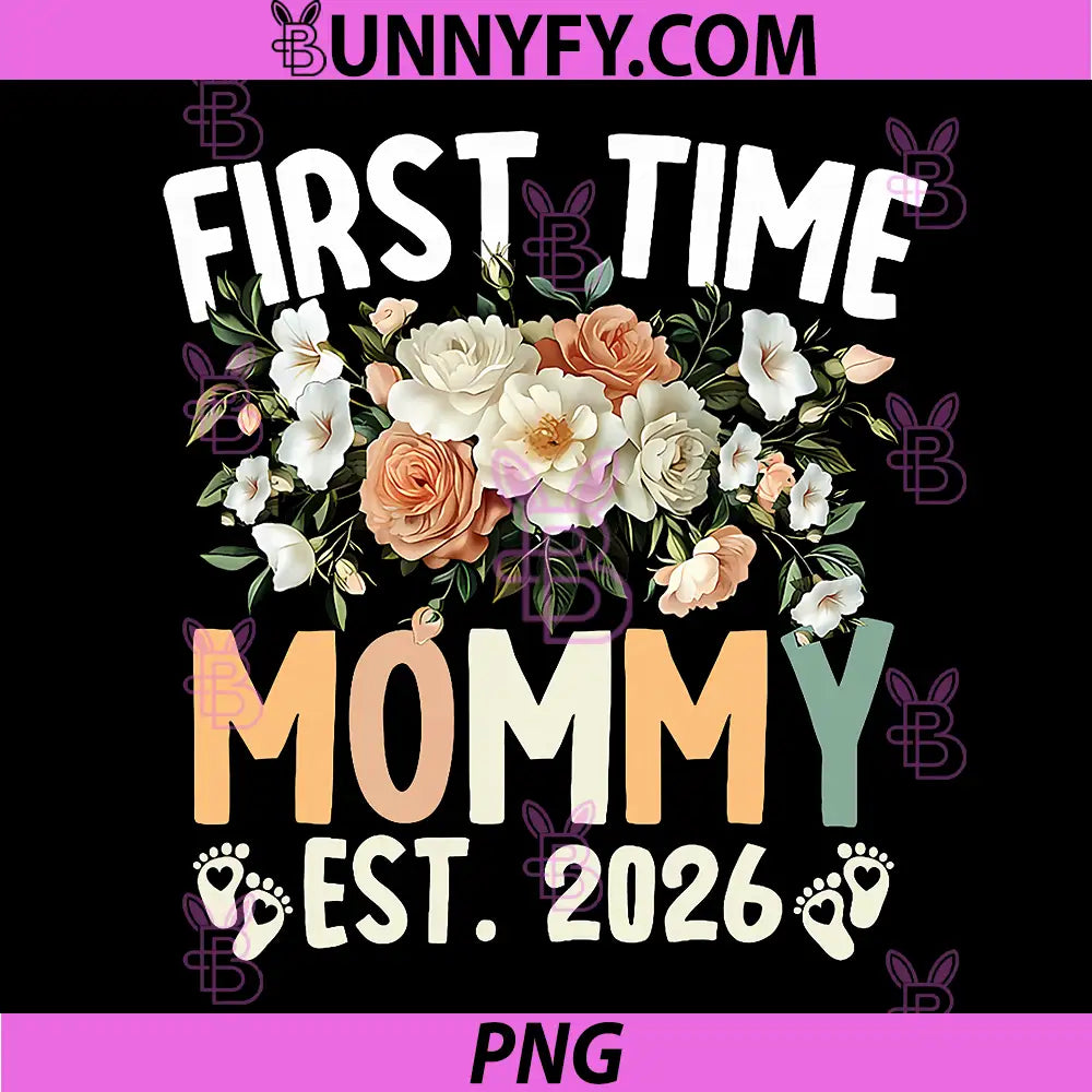 First Time Mommy Est 2026 PNG, Floral Mothers Day New Mom PNG