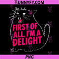 First of All I'm a Delight PNG, Roaring Black cat Lover Funny PNG