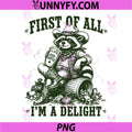 First of All Im a Delight PNG, Raccoon Drinking Iced Coffee Funny PNG