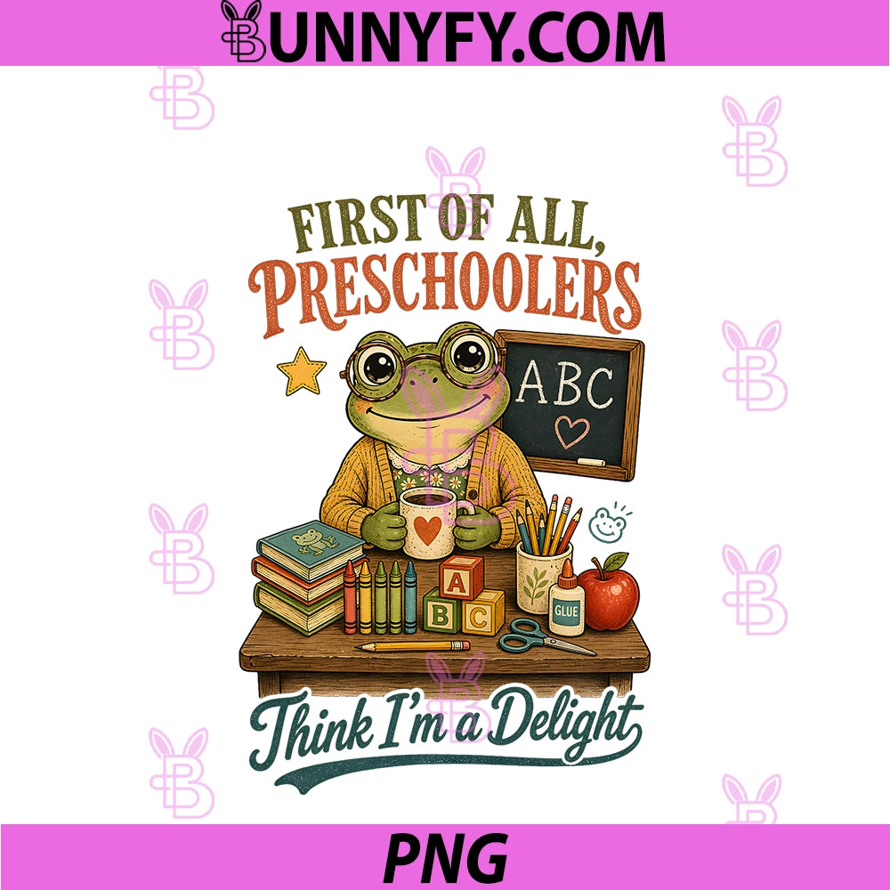First Of All Preschoolers Think I'm A Delight PNG, Funny Frog PNG