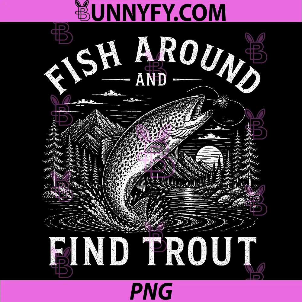 Fish Around and Find Trout PNG, Fishing Fishermen Fish PNG