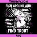Fish Around And Find Trout PNG, Funny Fishing Fishermen PNG