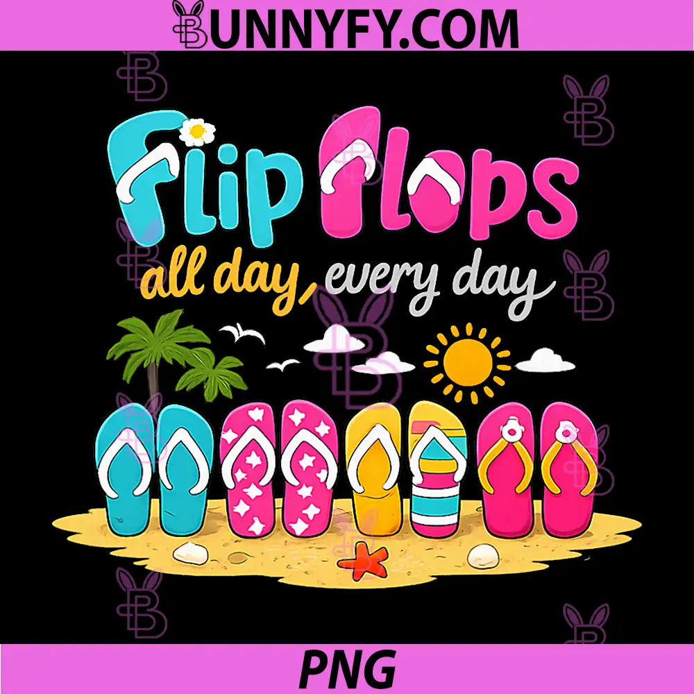Flip Flops All Day Every Day PNG, Permanent Vacation Party PNG