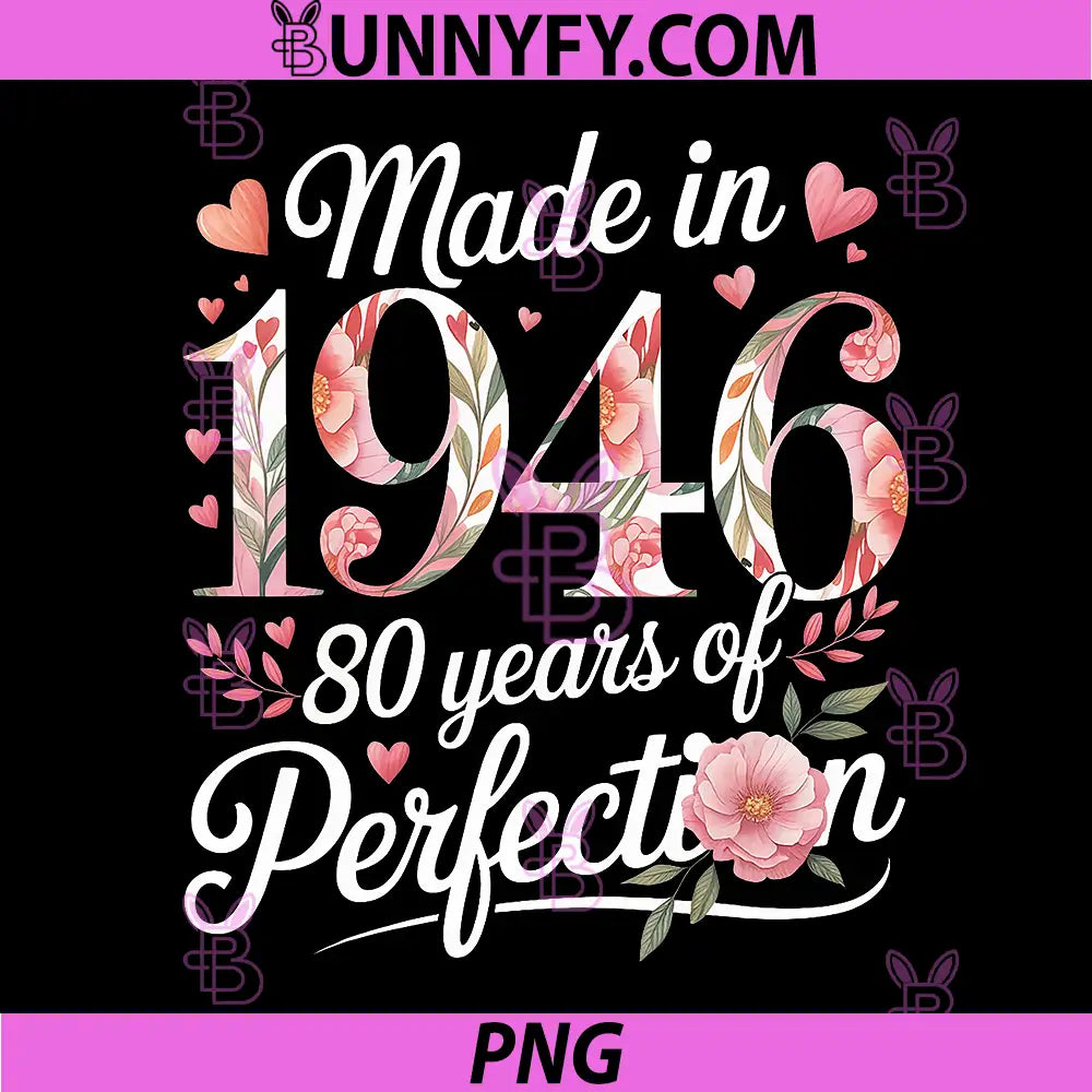 Made In 1946 Floral Birthday Quote PNG, 80 Years Of Perfection PNG