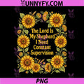 Floral The Lord is My Shepherd PNG, I Need Constant Supervision PNG