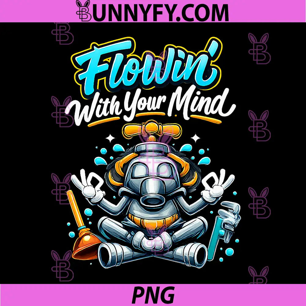Flowin with Your Mind PNG, Plumber Pipe Pun Faucet Art PNG