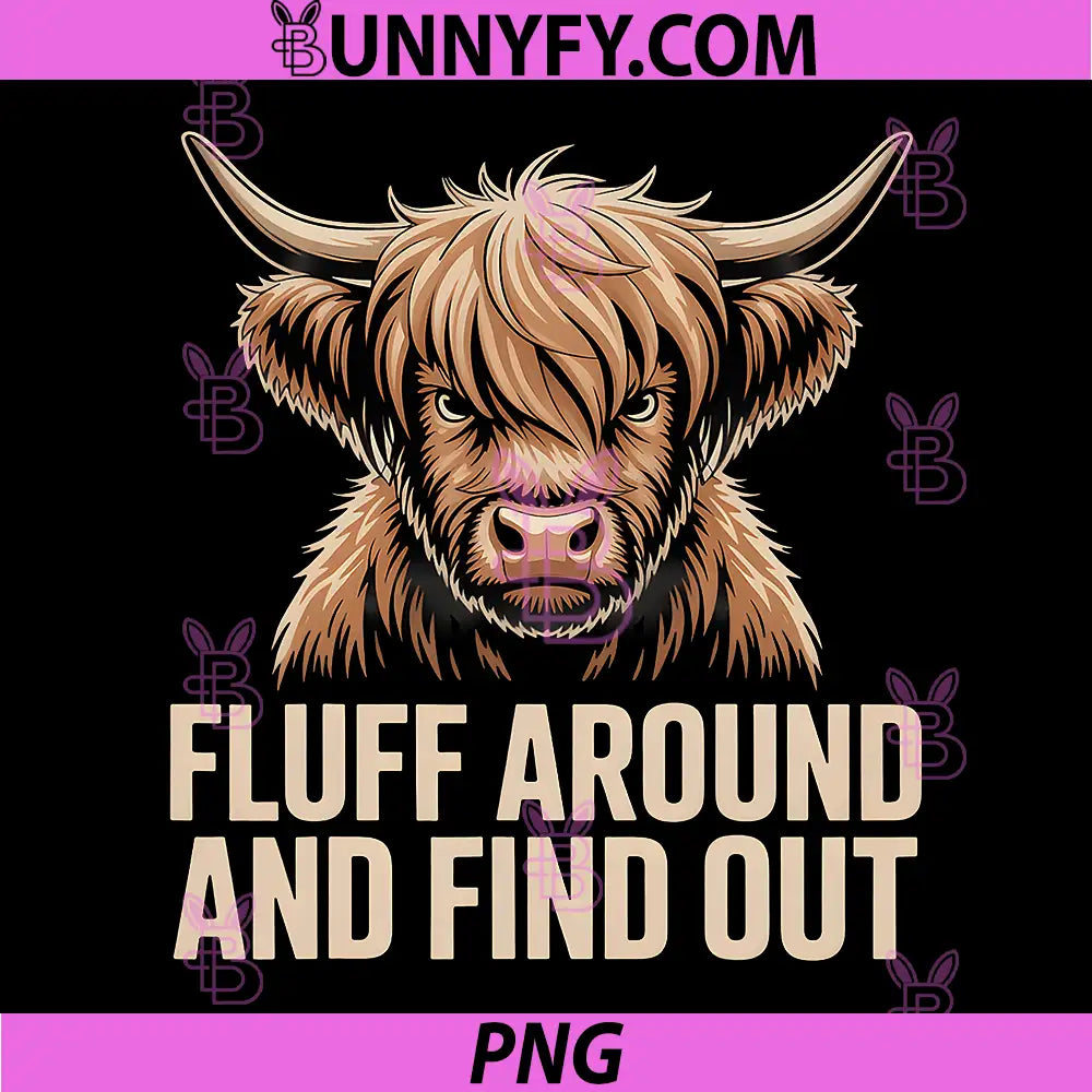 Fluff Around Find Out PNG, Highland Cow Funny Humor PNG
