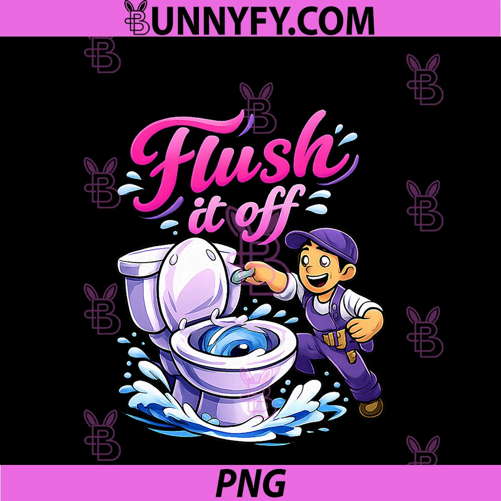 Flush It Off PNG, Plumber Pipe Pun Toilet Cartoon Graphic PNG