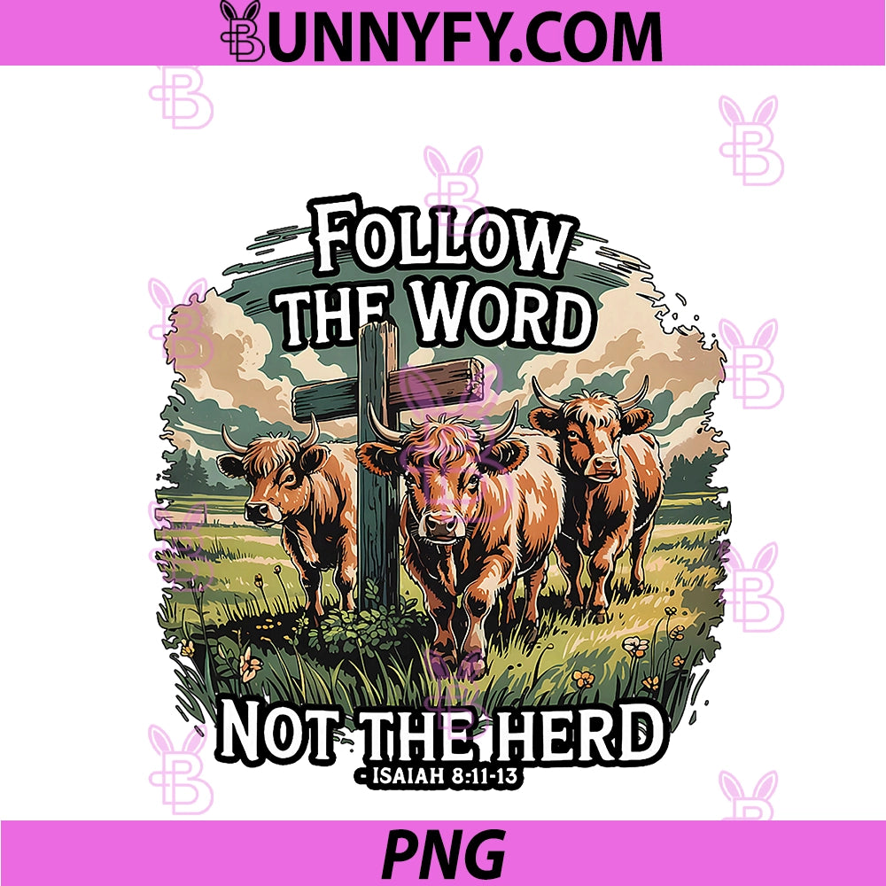 Follow The Word Not the Herd PNG, Christian Highland Cow Farm PNG