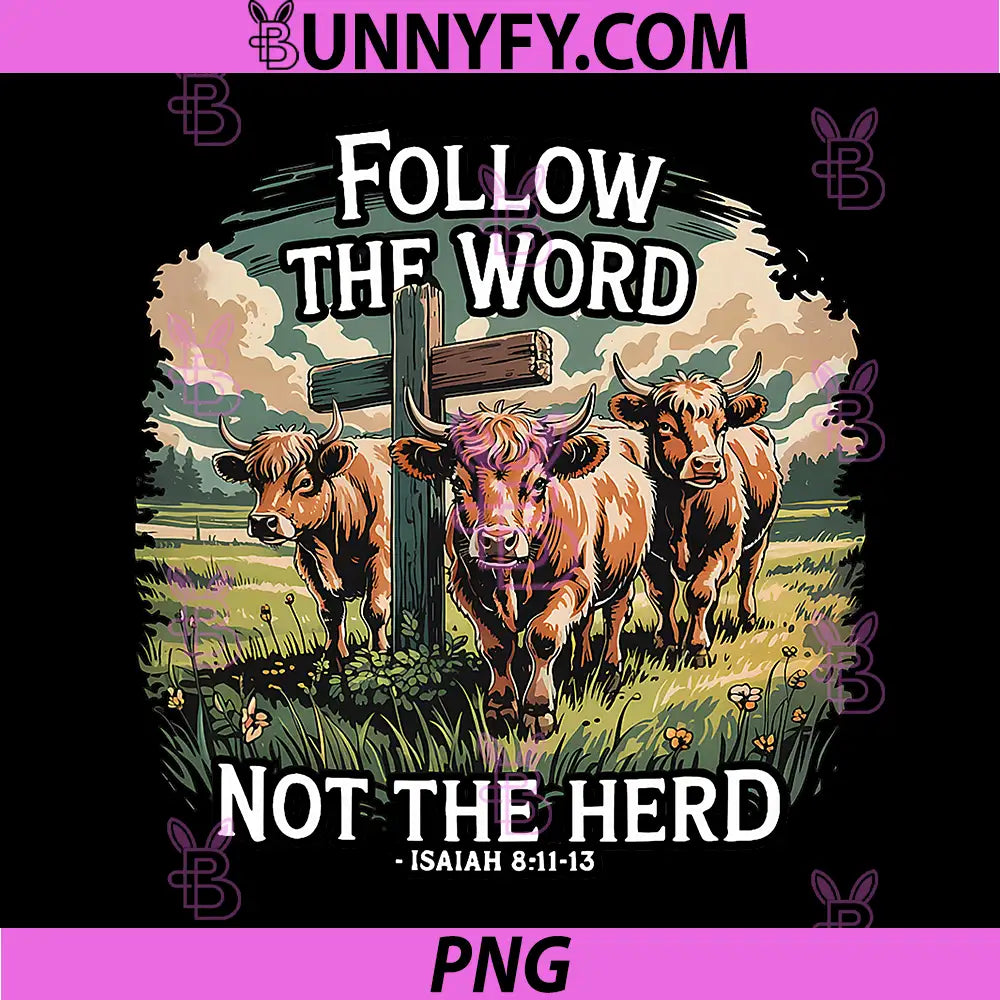 Follow the Word Not the Herd PNG, Christian Highland Cow Farm PNG