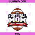 Football Mom PNG, Official Umpire Critic Mother's Day Mama Mum PNG
