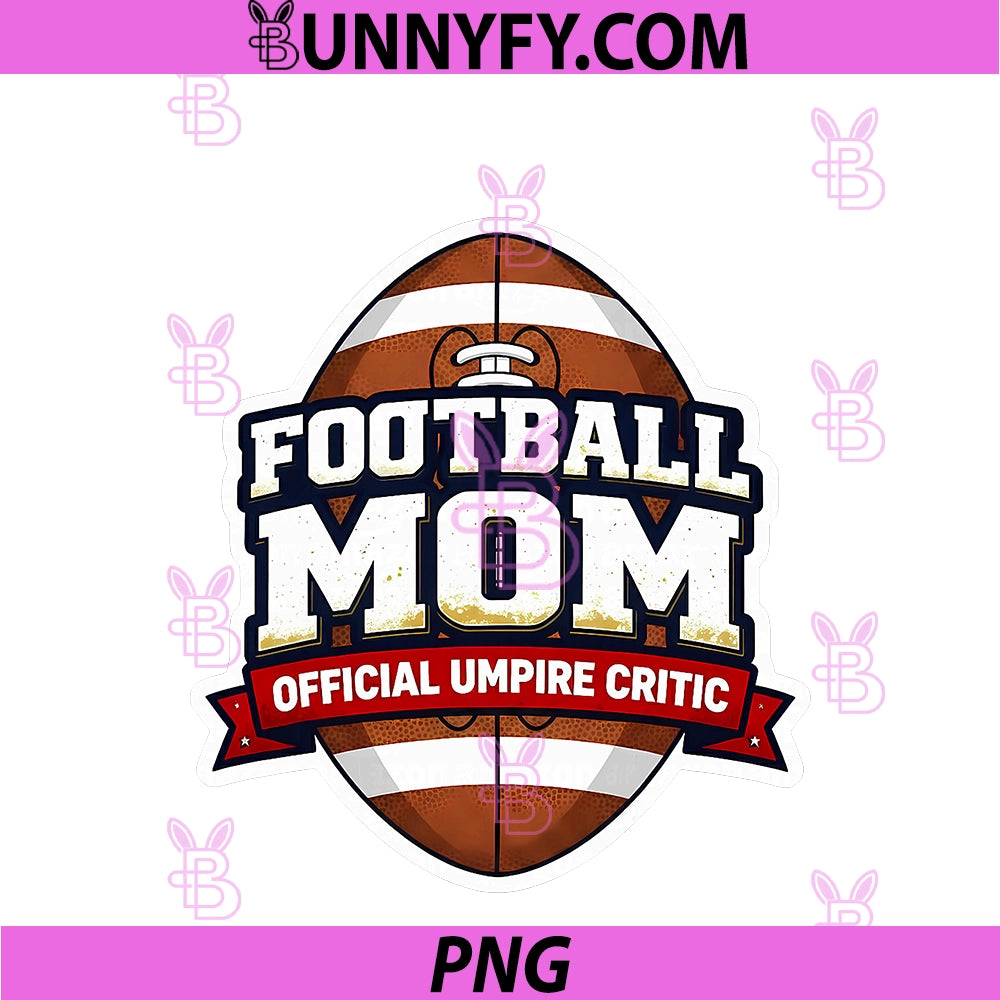 Football Mom PNG, Official Umpire Critic Mother's Day Mama Mum PNG