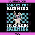 Forget The Bunnies Im Chasing Hunnies PNG, Funny Easter Humor PNG