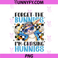Forget The Bunnies I'm Chasing Hunnies PNG, Easter Bunny Boys PNG