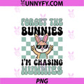 Forget The Bunnies I'm Chasing Hunnies PNG, Easter Bunny Boys PNG