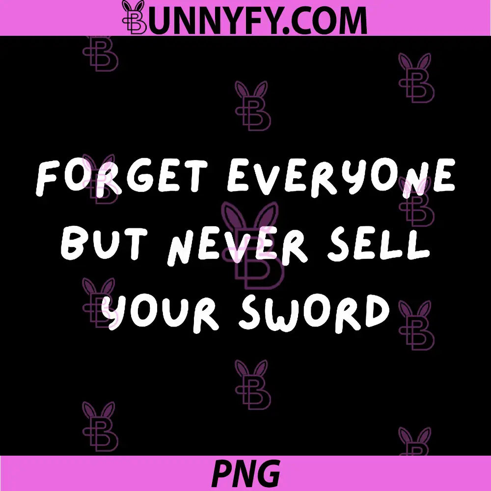 Forgive Anyone and Everyone PNG, BUT Don't Sell Your Sword PNG