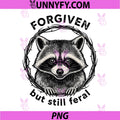 Forgiven But Still Feral PNG, Christian Raccoon Faith Believe PNG