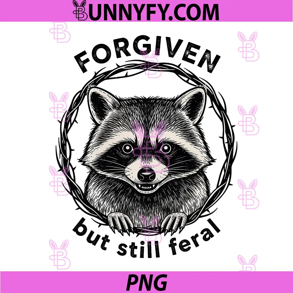 Forgiven But Still Feral PNG, Christian Raccoon Faith Believe PNG