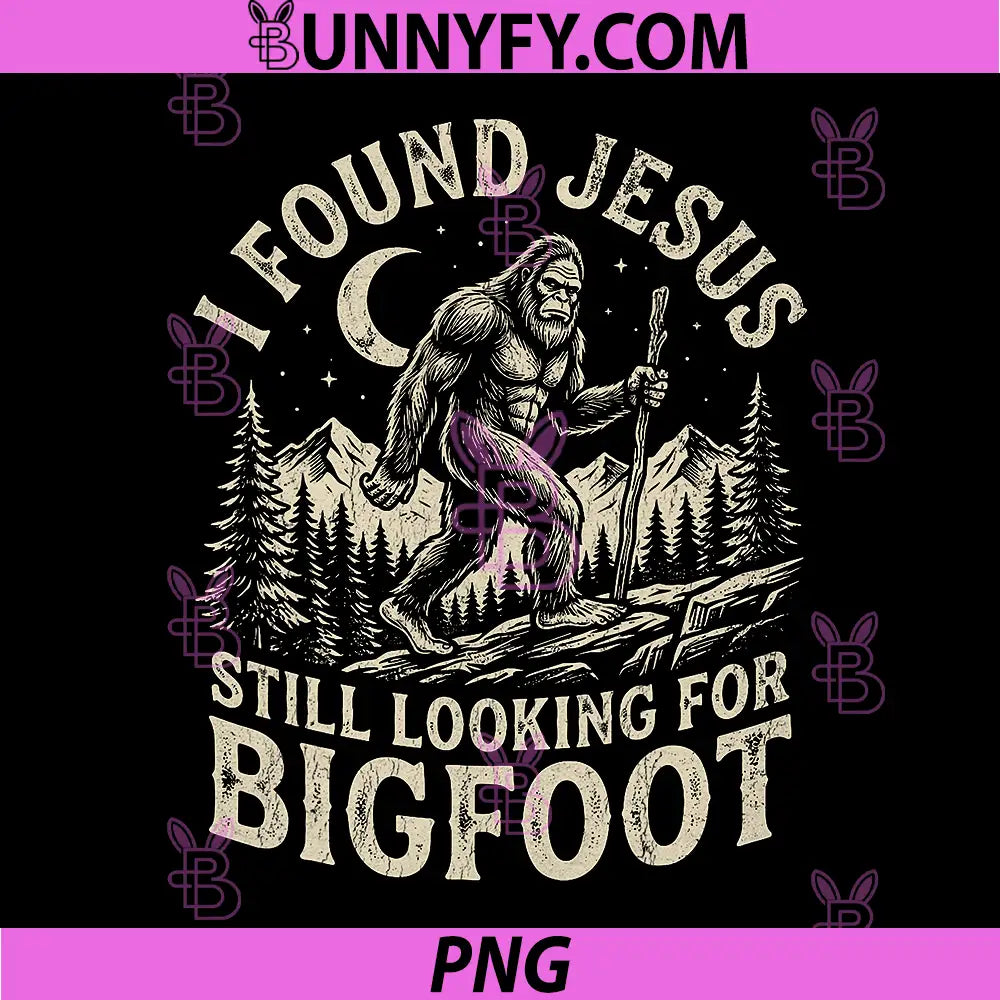 Found Jesus PNG, Still Looking for Bigfoot PNG
