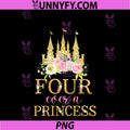Four Ever A Princess 4th Birthday Princess PNG, 4 Year Old Girl PNG