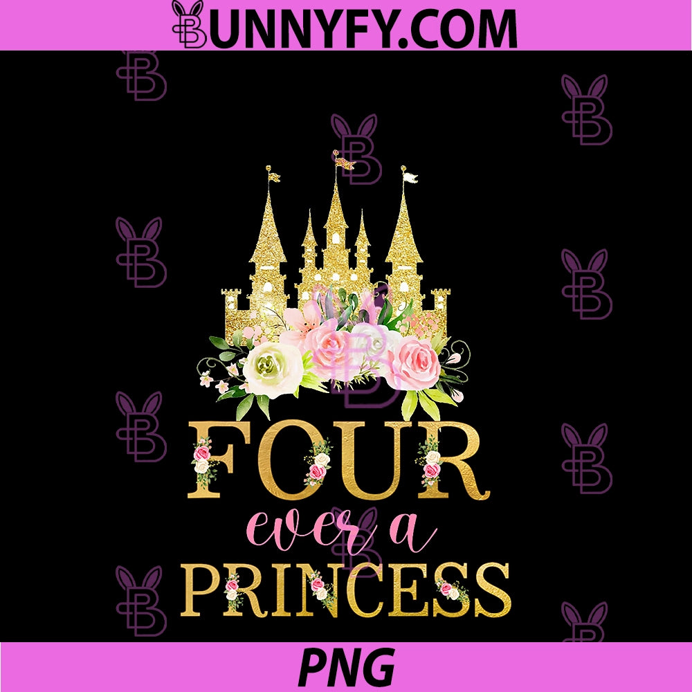 Four Ever A Princess 4th Birthday Princess PNG, 4 Year Old Girl PNG