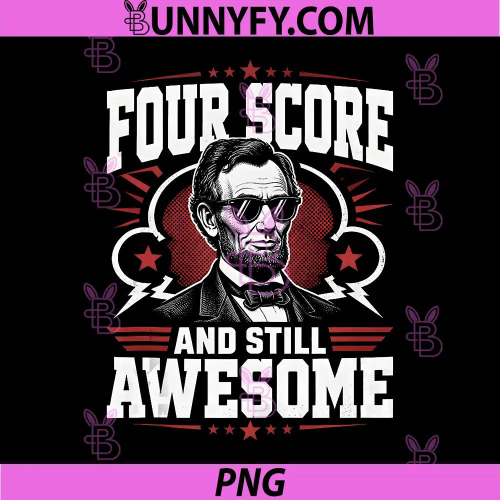 Four Score and Still PNG, Awesome Abraham Lincoln PNG