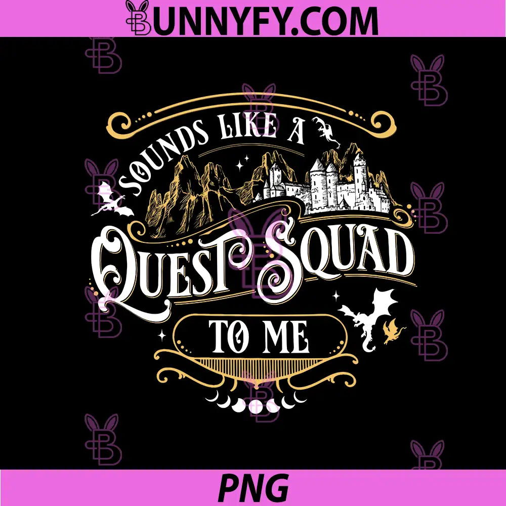 Sounds Like A Quest Squad Quote Art PNG, Dragon Castle Quest Squad PNG