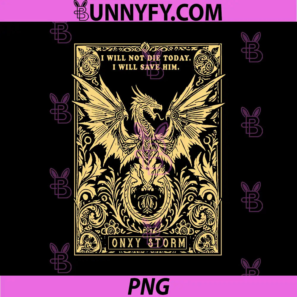 Onyx Storm Dragon Bookish Artwork PNG, I Will Not Die Today Save Him PNG