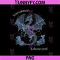 You Cannot I Chose You Dragon PNG, Fourth Wing Fantasy Quote Art PNG