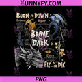 Brave The Dark Dragon Rider Quote Art PNG, Burn It Down Fly Or Die PNG