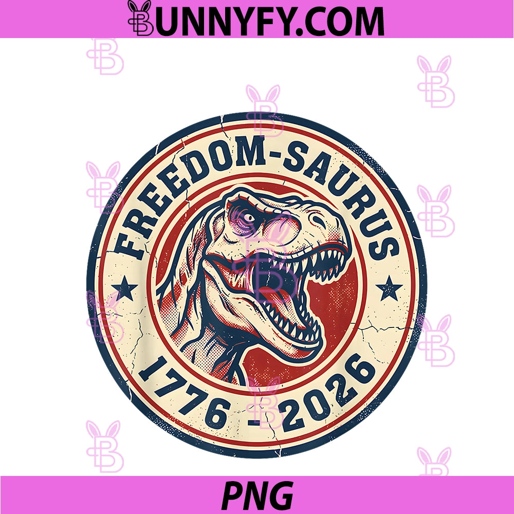 Freedom Saurus 1776 2026 PNG, Funny Patriotic Dinosaur Trex Lover PNG