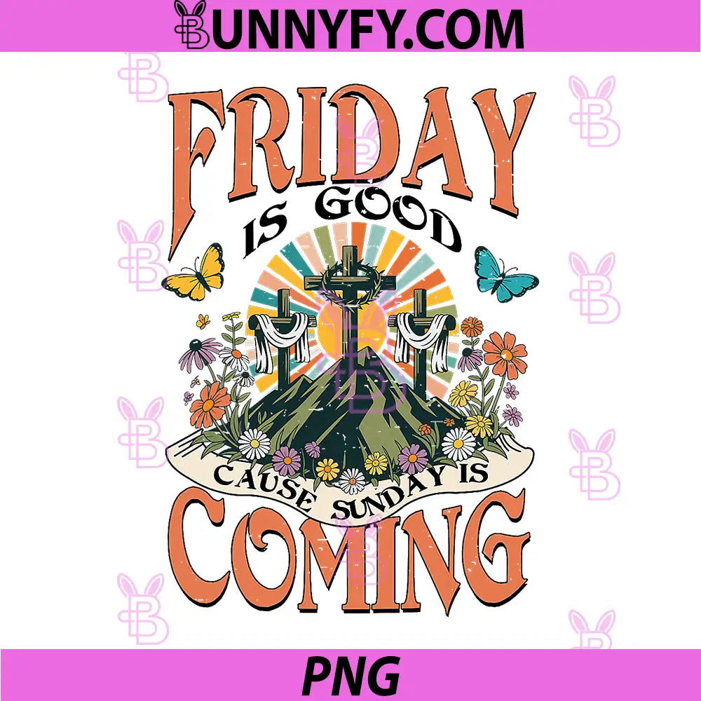 Friday is Good Cause Sunday is Coming PNG, Christian Easter Day PNG