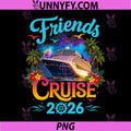 Friends Cruise 2026 PNG, Cruise Squad 2026 Funny Friend Group PNG 