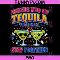 Friends Who Sip Tequila Together PNG, Party Crew Joke PNG