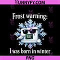 Frost Warning Born In Winter PNG, HVAC Thermostat Humor PNG