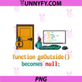 Function goOutside() Becomes Null PNG, Programmer Humor PNG