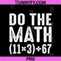 Funny 100 Days School PNG, Math Equation Do The Math 100 67 Meme PNG