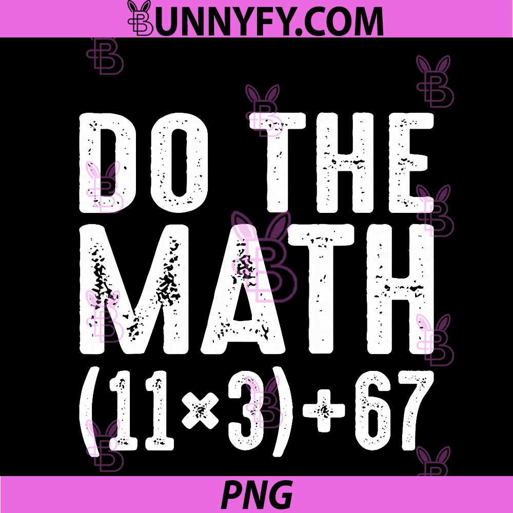 Funny 100 Days School PNG, Math Equation Do The Math 100 67 Meme PNG