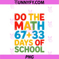 Funny 100 Days School PNG, Math Equation Do The Math 67+33= Tee PNG