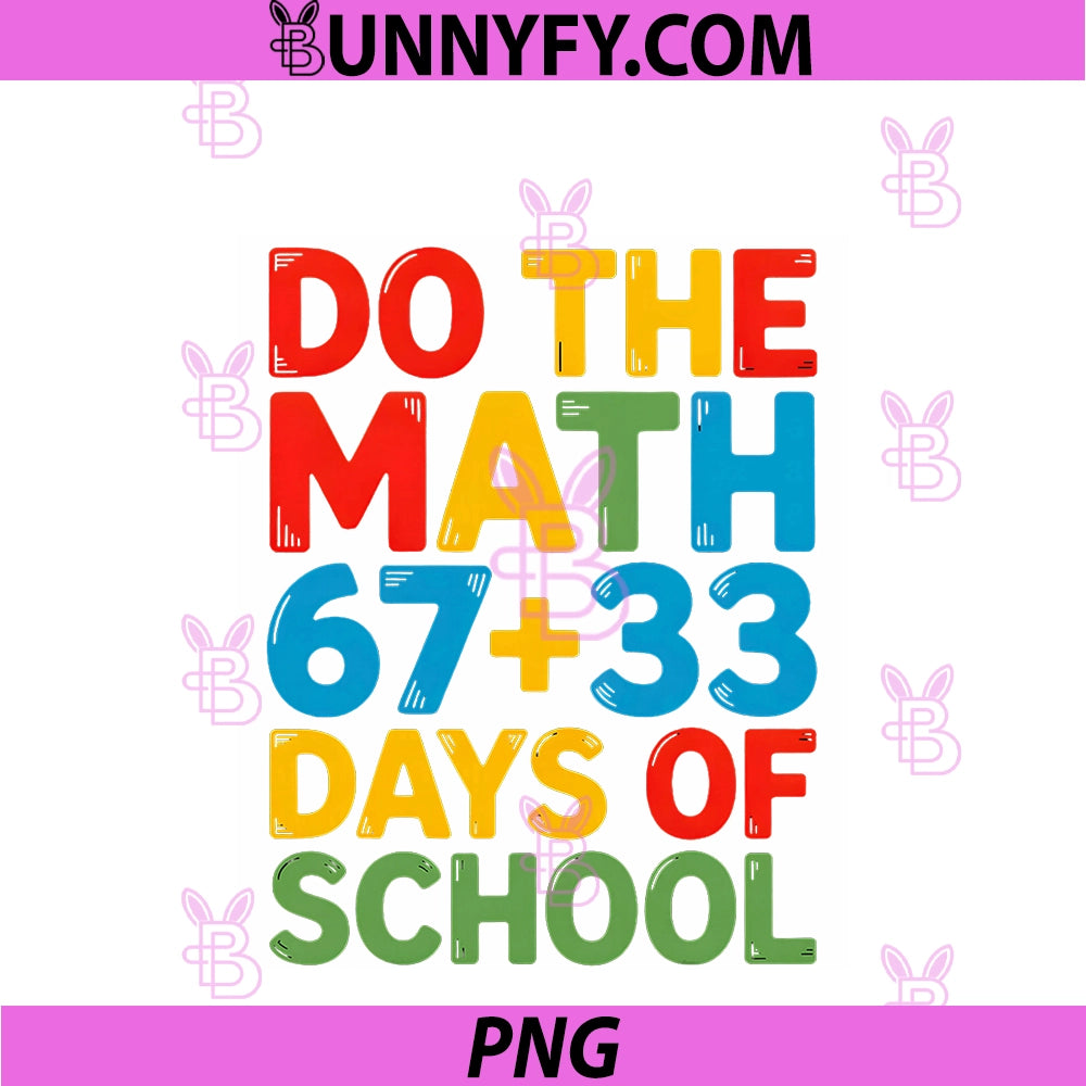 Funny 100 Days School PNG, Math Equation Do The Math 67+33= Tee PNG