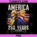 Funny 250 Years America Anniversary PNG, 250th Trump Washington PNG