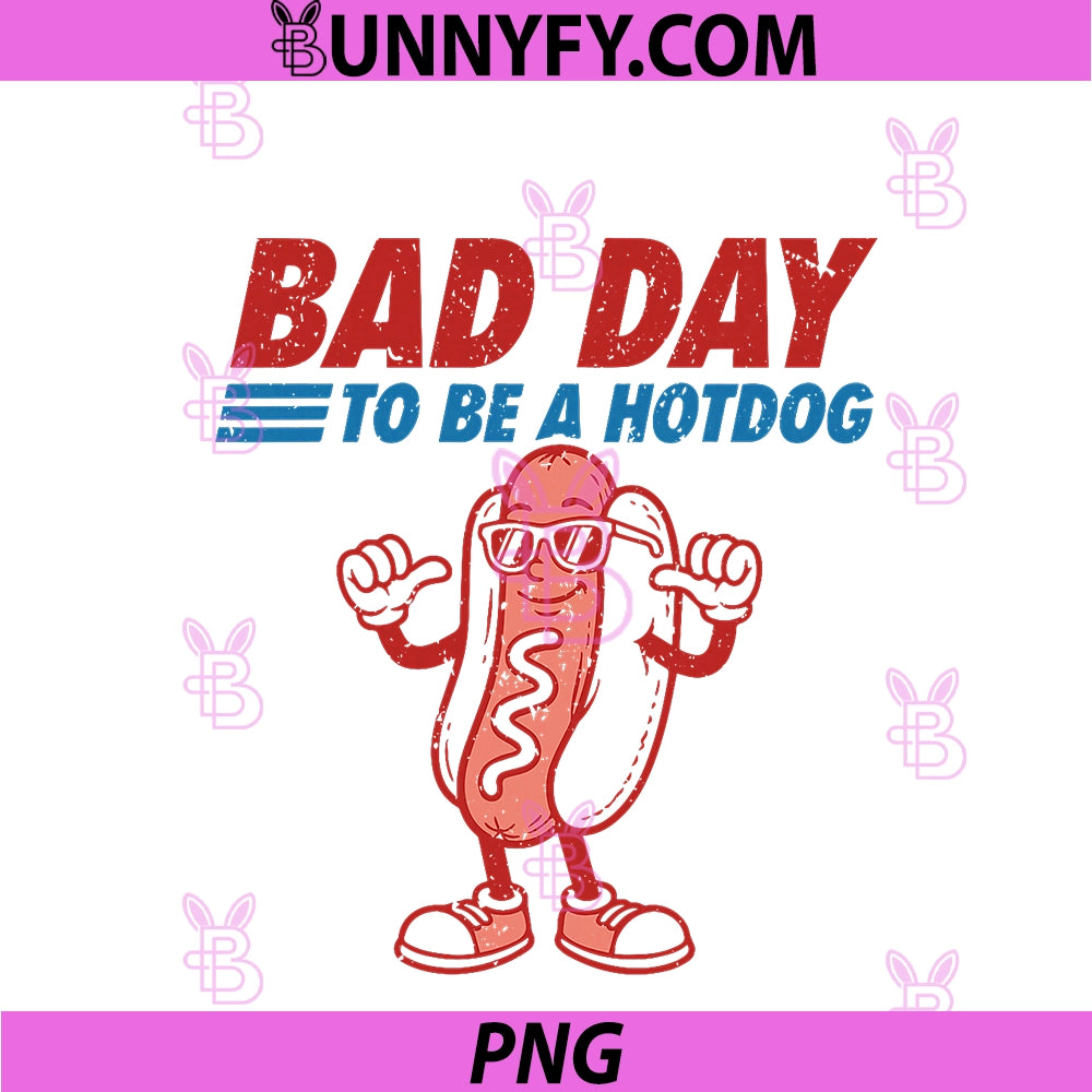Funny 4th Of July Independence Day PNG, Bad Day To Be A Hotdog PNG