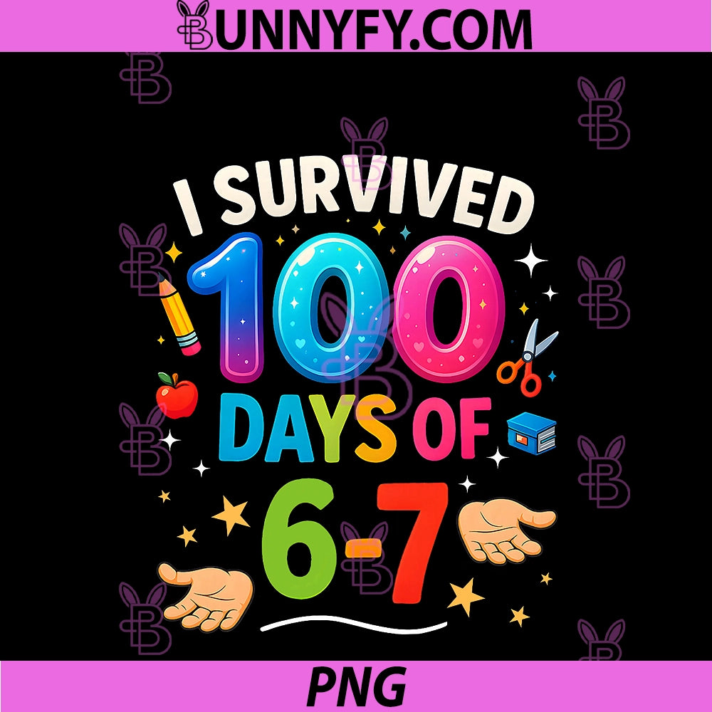 Funny 67 100th Day Of School PNG, Teacher 100 Days 6 7 Meme 6-7 PNG