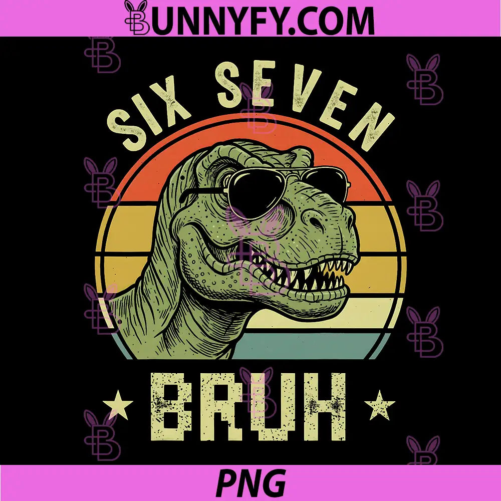67 Six Seven Bruh PNG, Funny T Rex Dinosaur PNG