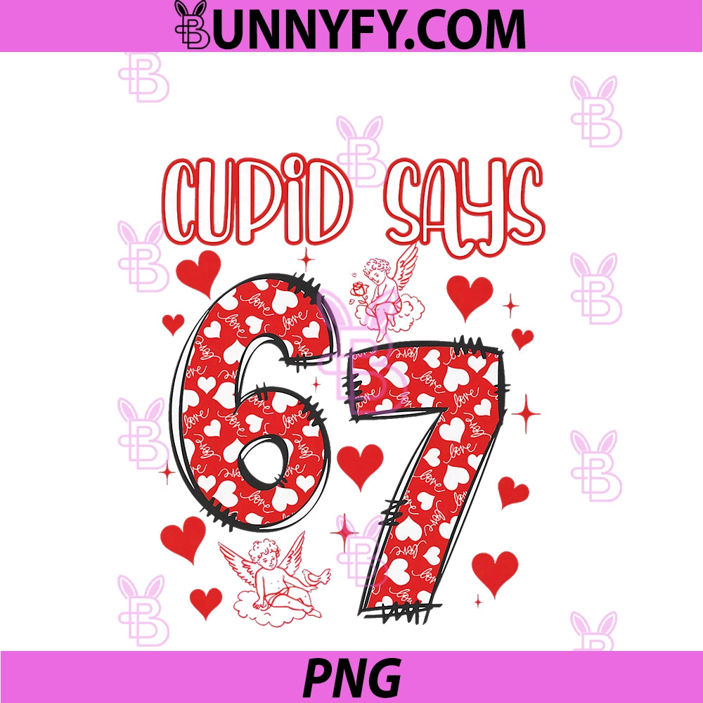 Funny 67 Cupid Says 67 PNG, Valentine Couple Matching Six Seven PNG